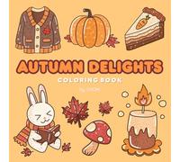 Autumn Delights: A Simple Coloring Book: 35 Easy and Fun Fall-Themed Pictures for Relaxation and Creativity (CUTE COLORING BOOK)