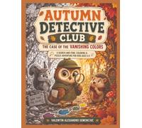 Autumn Detective Club: The Case of the Vanishing Colors: A Search-and-Find, Coloring & Puzzle Adventure for Kids Ages 5-8