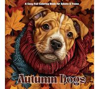 Autumn Dogs - A Cozy Fall Coloring Book for Adults & Teens: 40 Cute & Relaxing Puppy Scenes with Leaves, Pumpkins & Sweater Weather Charm (Seasonal Animals Coloring Book Series)