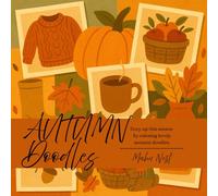 Autumn Doodles: Cozy up this season by coloring lovely autumn doodles. (The Four Seasons Coloring Series (4 books for summer, autumn, winter and spring): Cozy and Relax Coloring Books for Adults)