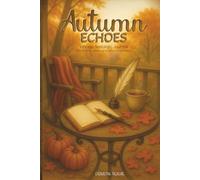 AUTUMN ECHOES: Vintage Fall Journal with Nostalgic Collages and Lined Pages for Writing, Reflection, Gratitude & Mindful Self-Care - Cozy Autumn Vibes and Warm Nostalgic Aesthetics