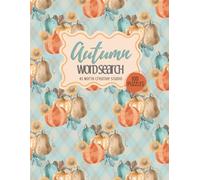 Autumn Escapes: 100 Fall-Themed Word Search Puzzles: Fall into Fun with 100 Unique and Challenging Word Search Puzzles!