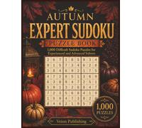 Autumn Expert Sudoku Puzzle Book: 1,000 Difficult Sudoku Puzzles for Experienced and Advanced Solvers1,000 Difficult Sudoku Puzzles for Experienced and Advanced Solvers