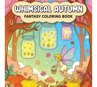 Autumn Fairy Magic Coloring Book: Whimsical Fall Fairies, Enchanted Forest Scenes, and Cozy Fantasy Designs for Relaxation