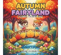 Autumn Fairyland - A Magical Coloring Book: Cute Fall Fairies, Forest Scenes, Mushrooms, Pumpkins & Cozy Autumn Magic (Coloring book of Autumn)