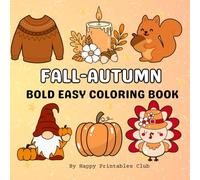 Autumn Fall Bold and Easy Coloring Book for Adults, Kids, Teens and Seniors.: Stress Relief and Relaxation Fall Vibes Coloring Book