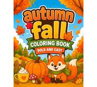 Autumn Fall Coloring Book Bold and Easy: Encourage Mindfulness, Creativity & Skill Development with Fun Kid-Friendly Pages Ages 4-8
