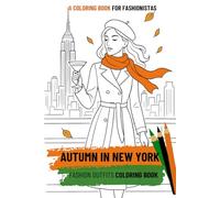 Autumn Fashion in New York Coloring Book for Adults: Color the fall fashion outfits in New York City (Fashion Coloring Books)