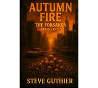 Autumn Fire: The Forsaken (Parts 1 and 2)