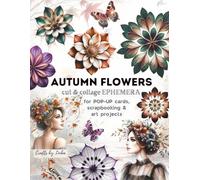 AUTUMN FLOWERS Cut & Collage Ephemera: ideal for POP-UP CARDS, scrapbooking & Art Projects