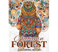 Autumn Forest Coloring Book: Fall Mood Coloring Pages featuring Enchanted Animals and Festive Season Illustrations for Teens and Adults for Fun and Relaxation