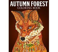 Autumn Forest Coloring Book: Wilderness Sanctuary Pastures Coloring Pages featuring Adorable Woodland Creatures and Simple Wildlife Nature Scenes for Adults