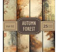 Autumn Forest Scrapbook Paper Vol 02: 25 Double Sided Fall ThemedSheets For Your Crafts and DIY Projects