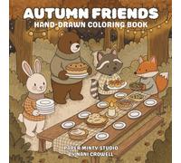 Autumn Friends: A Cozy Hand-Drawn Coloring Book of Woodland Animals and Fall Scenes: Whimsical and Rustic Fall Coloring Pages for Adults, Teens, and Kids - Includes a Color Test Page