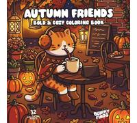 Autumn Friends: Cute Fall Coloring Book: Bold & Cozy Woodland Animals, Forest Adventures, Autumn Scenes, Pumpkin Patch Fun & Relaxing Coloring Pages