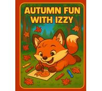 Autumn Fun with Izzy: A seasonal coloring and activity book for kids ages 4-8 (Clever Fox Club)