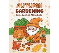 Autumn Garden Coloring Book for Adults & Kids: Relaxing Fall Harvest, Pumpkins, Leaves & Gardening Scenes for All Ages