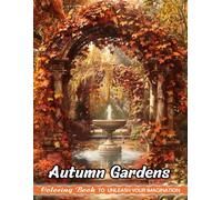 Autumn Gardens: Christmas Coloring Books for Adults with Autumn Gardens for Stress Relief and Relaxation