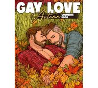 Autumn Gay Love Coloring Book: Heartfelt LGBTQ+ Love Stories Coloring Pages with Tender Fall Days and Romantic Gay Couples for All Ages