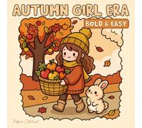 Autumn Girl Era: A Cute & Cozy Fall Coloring Book for women & Teens with Bold and Easy to Color Autumn Gilrs, Pumpkins, Animals & Spooky Cute Moments