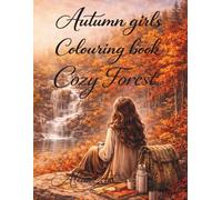 Autumn Girls Colouring Book Cozy Forest: 30 Relaxing Nature Scenes for Adults and Teens (Season Girls Colouring Book)