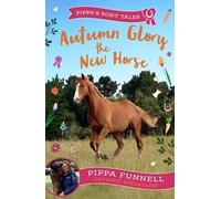 Autumn Glory the New Horse (Pippa's Pony Tales)