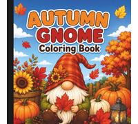 Autumn Gnome Coloring Book: Autumn Coloring Book For Adults And Kids