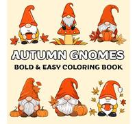 Autumn Gnomes: Bold and Easy Coloring Book for Adults, Teens and Kids, Simple and Big Designs with Cute Garden Gnome for Stress Relief and Relaxation (Bold & Easy Coloring) (Kiddie Creativity Club)