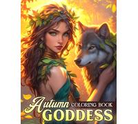Autumn Goddess Coloring Book: Fall-themed Serenity Coloring Pages About Beautiful Girls Images, Provide Visualization And Creativity For Fantasy Lovers