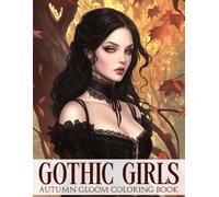 Autumn Gothic Girls Coloring Book: Elegant Dark Fashion Coloring Pages with Alternative Girl in Cozy Seasonal Vibes for All Ages to Relax and Unwind