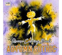 Autumn Gothic Reverse Coloring Book: Haunting Fall Scenes, Gothic Forests, and Mysterious Seasonal Art for Creative Line Drawing