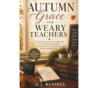 Autumn Grace for Weary Teachers: Healthy Spiritual and Emotional Boundaries for Christian Educators During the Hectic School Term
