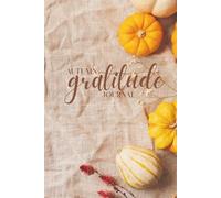 Autumn Gratitude Journal: A Cozy Companion for Mindful Autumn Days | 6x9 inches, Perfect for Portability | 121 pages with 120 Mindfulness Mental ... Pumpkin Theme | Perfect Gift for Any Age
