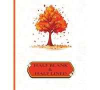 Autumn Half Blank & Half Lined Notebook: 7.5 x 9.25 in | 110 Pages | Matte Cover Writing and Drawing Journal - Heartmia Seasonal Sparks