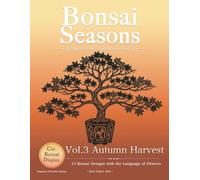 Autumn Harvest: 12 Bonsai Designs with the Language of Flowers (Bonsai Seasons)