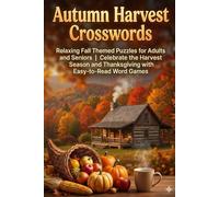 Autumn Harvest Crosswords: Relaxing Fall Themed Puzzles for Adults and Seniors | Celebrate the Harvest Season and Thanksgiving with Easy-to-Read Word Games