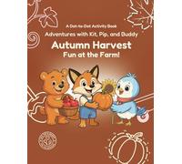 Autumn Harvest: Fun at the Farm!: A Colorful, Crunchy Fall Day (Adventures with Kit, Pip, and Buddy)