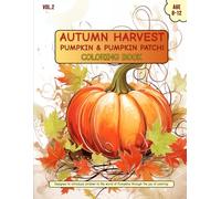Autumn Harvest: Pumpkins & Pumpkin Patch Coloring Book Vol.2
