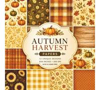 Autumn Harvest Scrapbook Paper Pad: Cozy Farmhouse Fall Designs for Crafts & Journals: 12 Rustic Autumn Patterns | 24 Single-Sided Pages | Pumpkins, Sunflowers, Plaids, Leaves & Botanical Designs