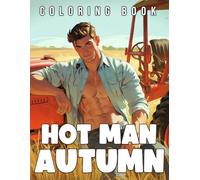 Autumn Hot Man Coloring Book: Fall Romance with Sexy Muscle Guys Coloring Pages For All Ages, Stress Relieving & Relaxation, Gift Idea For LGBTQ+, Gay, Lesbian, Bisexual