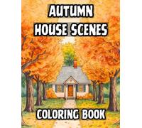 Autumn House Scenes Coloring Book: 38 Cozy Fall Illustrations to Color with Rustic Cottages, Pumpkin Porches and Harvest Decorations - Ideal for ... Living Collection by Gervasio Enrique)