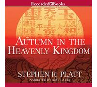 Autumn in the Heavenly Kingdom: China, the West, and the Epic Story of the Taiping Civil War