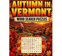 Autumn in Vermont Word Search: Large Print Word Search Puzzles for Adults - A Cozy Fall-Themed Puzzle Book Featuring Covered Bridges, Maple Syrup, Foliage & New England Charm