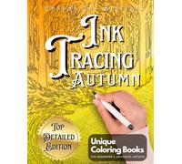 Autumn Ink Tracing Reverse Coloring Book: Follow the White Lines to Reveal Charming Autumn Patterns, Harvest, Beautiful Fall Landscapes,: Draw with ... and Gift-Giving (Ink Tracing Beyond Lines)