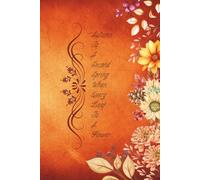 Autumn Is A Second Spring, When Every Leaf Is A Flower: Autumn Notebook: Autumn Flower Notebook, Writing Notebook, Journal, Diary. Elegant for very Woman. Composition Notebook.