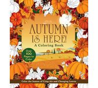 Autumn Is Here! A Coloring Book: Color the Season of Crisp Air and Changing Leaves - Over 100 Pages to Color (Chartwell Coloring Books)