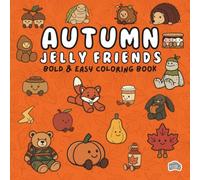 Autumn Jelly Friends: A Cute & Cozy Fall Coloring Book Filled with Adorable Jelly Friends, Autumn Adventures, Pumpkins, Treats & More