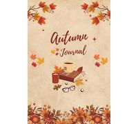 Autumn Journal: A Cozy Fall-Inspired Notebook with 200 Lined Pages - Perfect for Daily Reflections: Gratitude, Notes & Creative Writing - 6x9 Inches, Soft Matte Paperback Cover