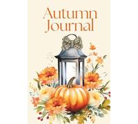 Autumn Journal: Clear Your Mind, Ease Your Stress And Focus On Gratitude, 100 Lined Pages In Easy To Carry 6x9 Size (Cozy Seasons Collection)