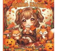 Autumn Kawaii Coloring Book: Cozy and Cute Fall Chibi Girls, Animals and Pumpkins